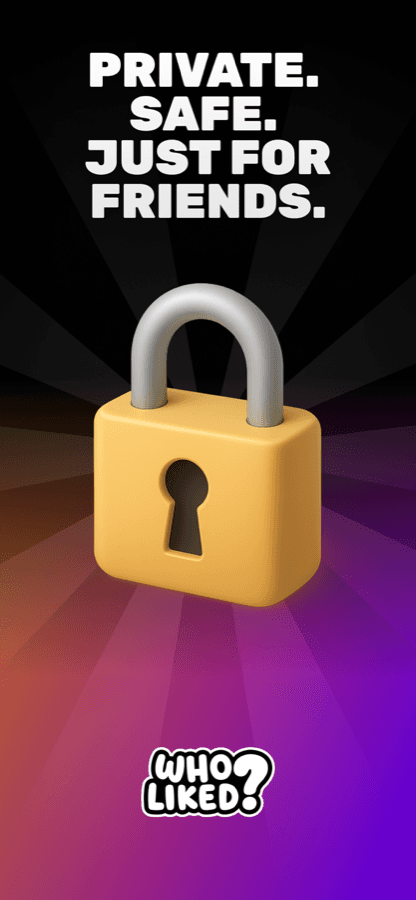 WhoLiked? screenshot: Private. Safe. Just for friends.